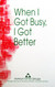 When I Got Busy I Got Better