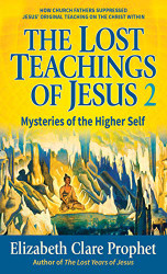 Lost Teachings of Jesus Book 2: Mysteries of the Higher Self