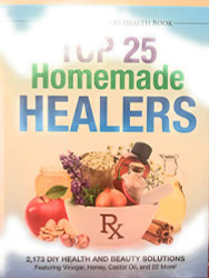 Top 25 Homemade Healers 2173 DIY Health and Beauty Solutions