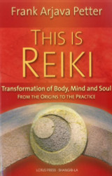 This is Reiki: Transformation of Body Mind and Soul from the