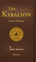 Kybalion: A Study of The Hermetic Philosophy of Ancient Egypt and Greece