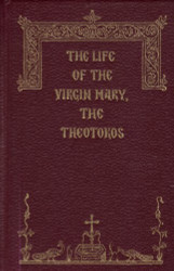 Life of the Virgin Mary the Theotokos