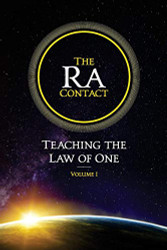 Ra Contact: Teaching the Law of One: Volume 1