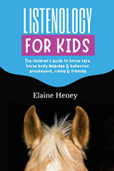 Listenology for Kids - The children's guide to horse care
