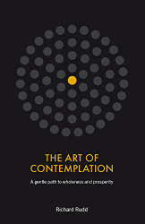 Art of Contemplation: A gentle path to wholeness and prosperity