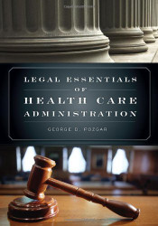 Legal And Ethical Essentials Of Health Care Administration