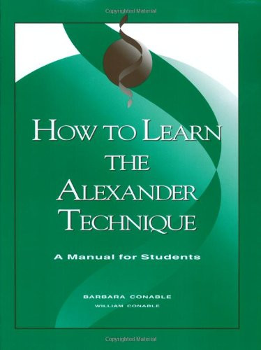 How to Learn the Alexander Technique: A Manual for Students/G6517