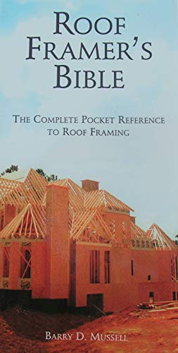 Roof Framer's Bible: The Complete Pocket Reference to Roof Framing