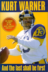 Kurt Warner: And the Last Shall Be First