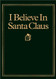 I Believe in Santa Claus