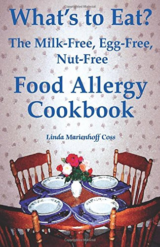 What's to Eat?: The Milk-Free Egg-Free Nut-Free Food Allergy Cookbook