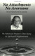 No Attachments No Aversions: The Autobiography of a Master