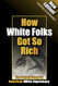 How White Folks Got So Rich: The Untold Story of American White Supremacy