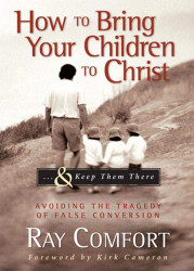 How to Bring Your Children to Christ..& Keep Them There