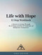 Life with Hope 12 Step Workbook