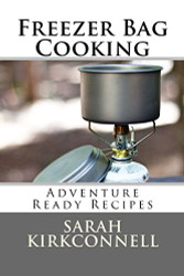 Freezer Bag Cooking: Adventure Ready Recipes