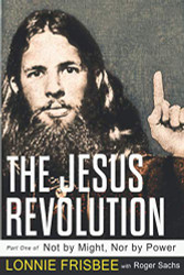 Not By Might Nor By Power: The Jesus Revolution