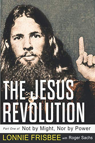 Not By Might Nor By Power: The Jesus Revolution