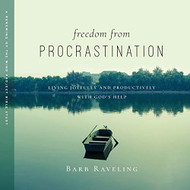 Freedom from Procrastination: Living Joyfully and Productively with God's Help