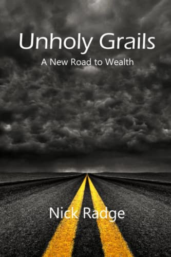 Unholy Grails: A New Road to Wealth