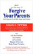 Why You Still Need to Forgive Your Parents and How To Do It With Ease and Grace