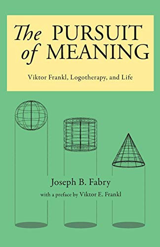 Pursuit of Meaning: Viktor Frankl Logotherapy and Life