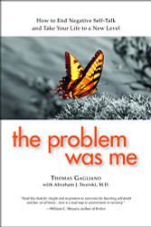 Problem Was Me: How to End Negative Self-Talk and Take Your