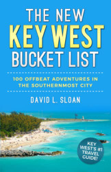New Key West Bucket List: 100 Offbeat Adventures In The Southernmost City