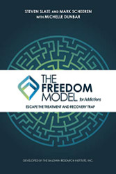 Freedom Model for Addictions: Escape the Treatment and Recovery Trap