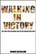 Walking in Victory: Why God s love can change your life like legalism never could
