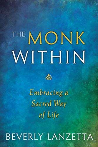 Monk Within: Embracing a Sacred Way of Life