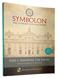 Symbolon: The Catholic Faith Explained - PART 1 - Participant