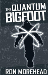 Quantum Bigfoot: Bringing Science and Spirituality Together