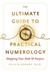 Ultimate Guide To Practical Numerology: Mapping Your Path & Purpose
