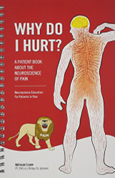 Why Do I Hurt? - A Patient Book About the Neuroscience of Pain
