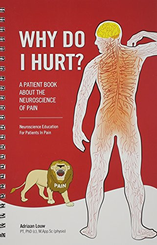 Why Do I Hurt? - A Patient Book About the Neuroscience of Pain