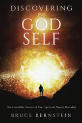 Discovering Your God Self: The Incredible Secrets of Your