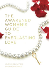 Awakened Woman's Guide to Everlasting Love