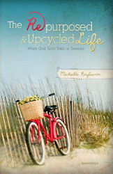 Repurposed and Upcycled Life: When God Turns Trash to Treasure