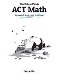 College Panda's ACT Math: Advanced Guide and Workbook