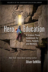 Hero Education: A Scholar Phase Guidebook for Teens Parents and Mentors