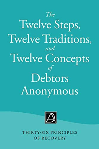 Twelve Steps Twelve Traditions and Twelve Concepts of Debtors Anonymous