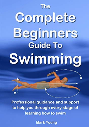Complete Beginners Guide To Swimming
