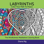 Labyrinths: Color Your Path to Peace: The Mindfulness Meditative Coloring Book