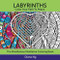 Labyrinths: Color Your Path to Peace: The Mindfulness Meditative Coloring Book