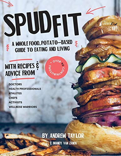 Spud Fit: A whole food potato-based guide to eating and living.