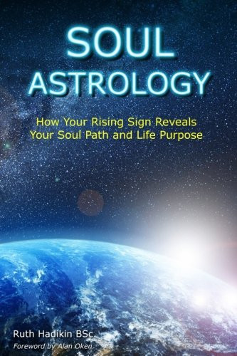 Soul Astrology: How Your Rising Sign Reveals Your Soul Path and Life Purpose