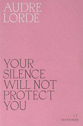 Your Silence Will Not Protect You Essays