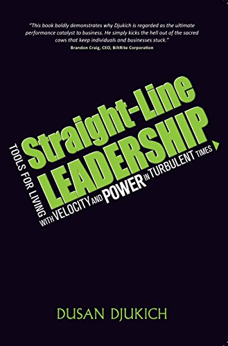 Straght-Lne Leadershp: Tools for Lvng wth Velocty and Power
