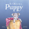 It's OK To Be A Puppy: A Bedtime Story of Love and Security